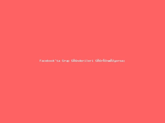 Facebook'ta Grup Gönderileri Görünmüyorsa: Grup 